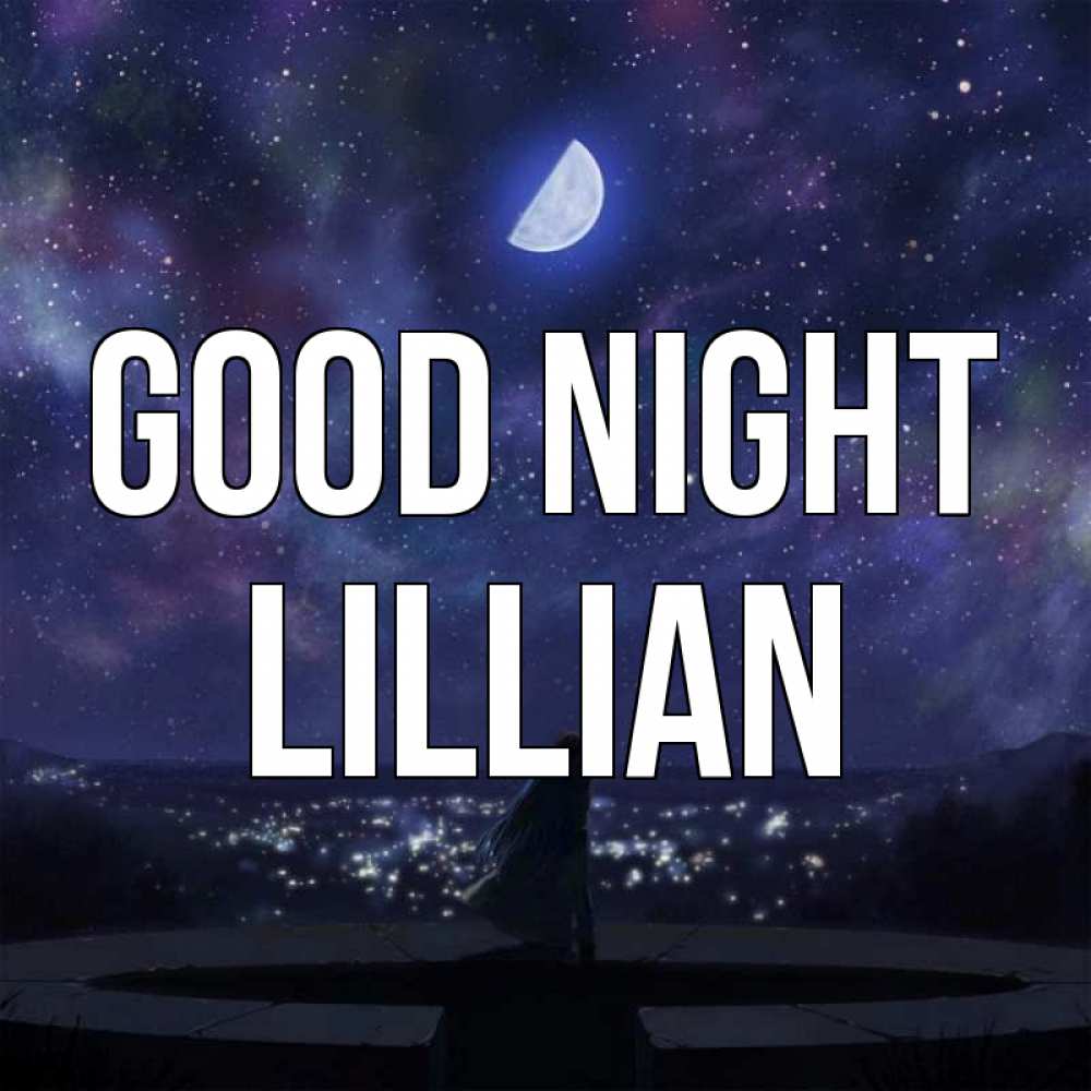 Greetings card с именем, Lillian Good night набережная Greetings with text for free download 