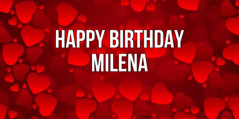 Greetings card с именем, Milena Happy Birthday прекрасные сердечки на открытке с красным фоном Greetings with text for free download 