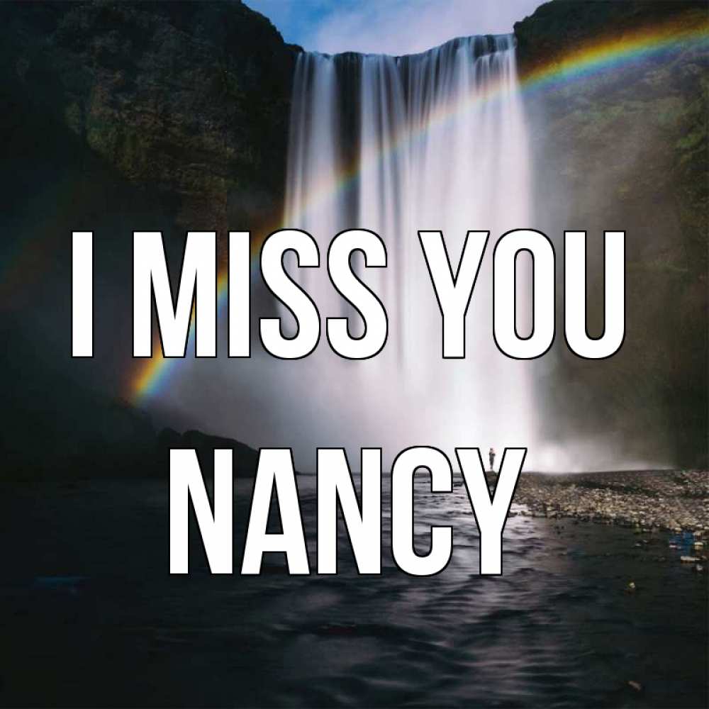 Greetings card с именем, Nancy I miss you иди скорее ко мне Greetings with text for free download 