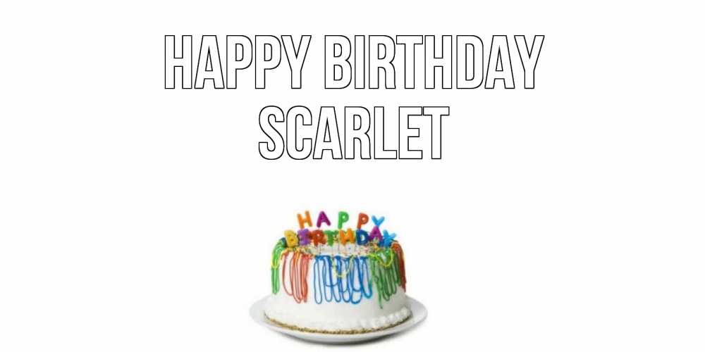 Greetings card с именем, Scarlet Happy Birthday Тортик Greetings with text for free download 