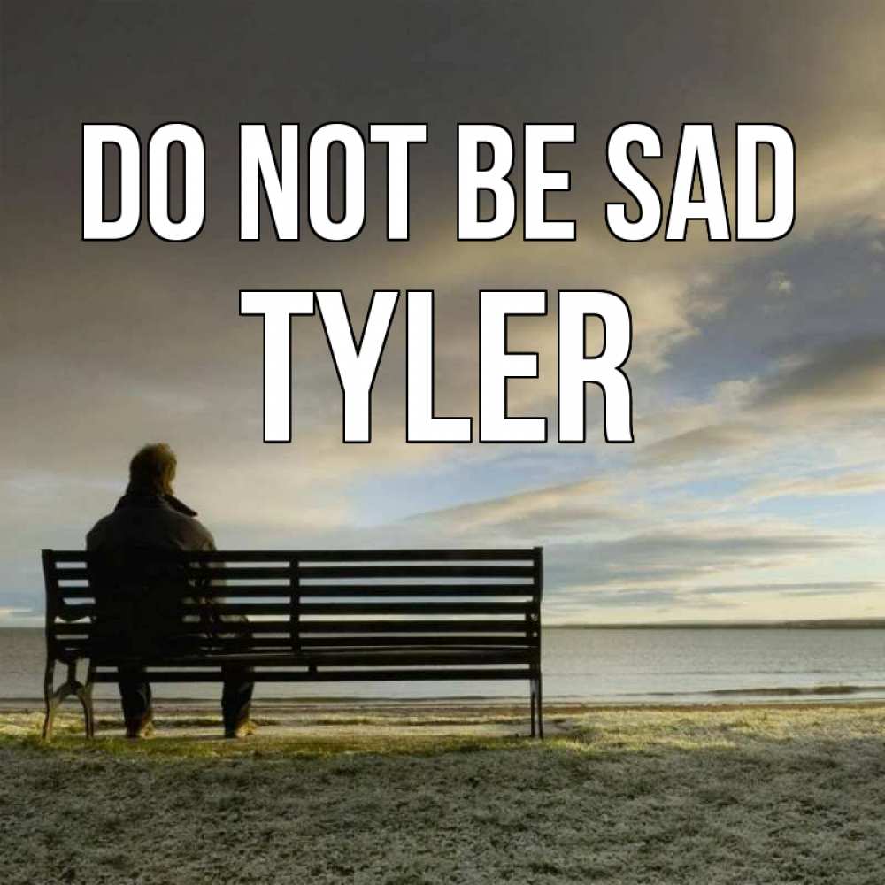 Greetings card с именем, Tyler Do not be sad озеро Greetings with text for free download 