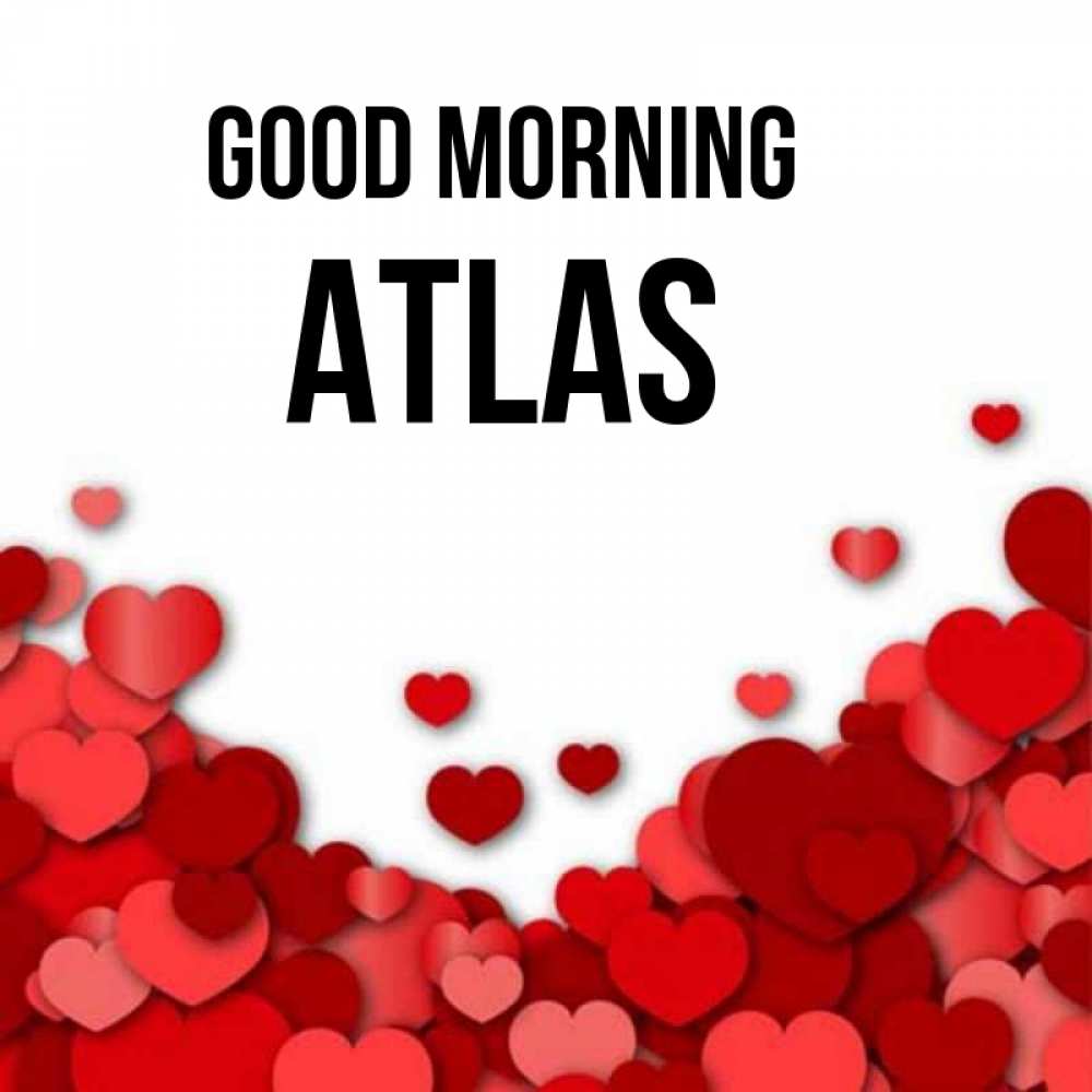 Greetings card с именем, Atlas Good morning хорошего настроения Greetings with text for free download 