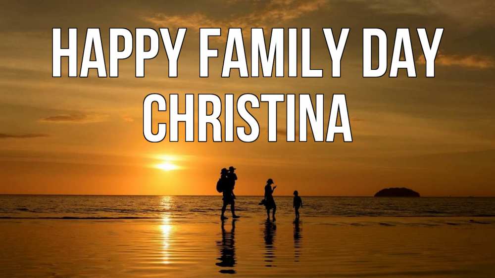 Greetings card с именем, Christina happy family day с днем семьи Greetings with text for free download 