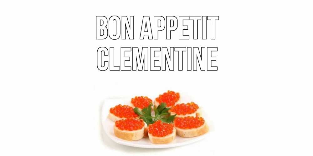 Greetings card с именем, Clementine Bon Appetit бутерброд,красная икра Greetings with text for free download 