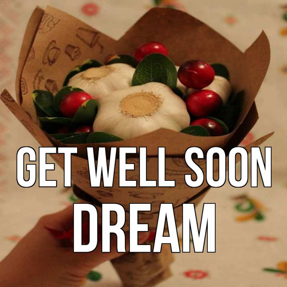 Greetings card с именем, Dream Get well soon букет из фитонцидов и витамина c Greetings with text for free download 