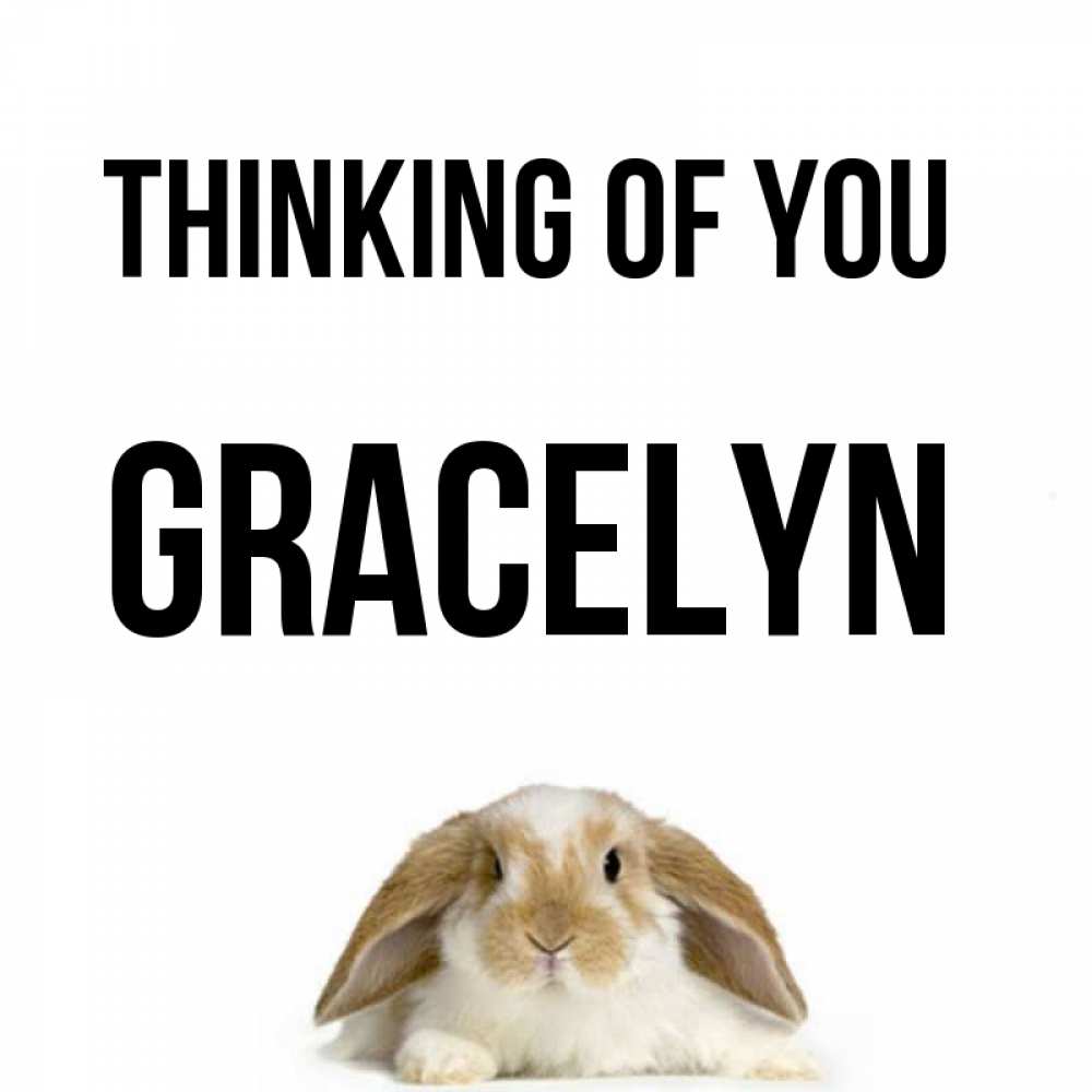 Greetings card с именем, Gracelyn Thinking of you подписать своими руками онлайн Greetings with text for free download 