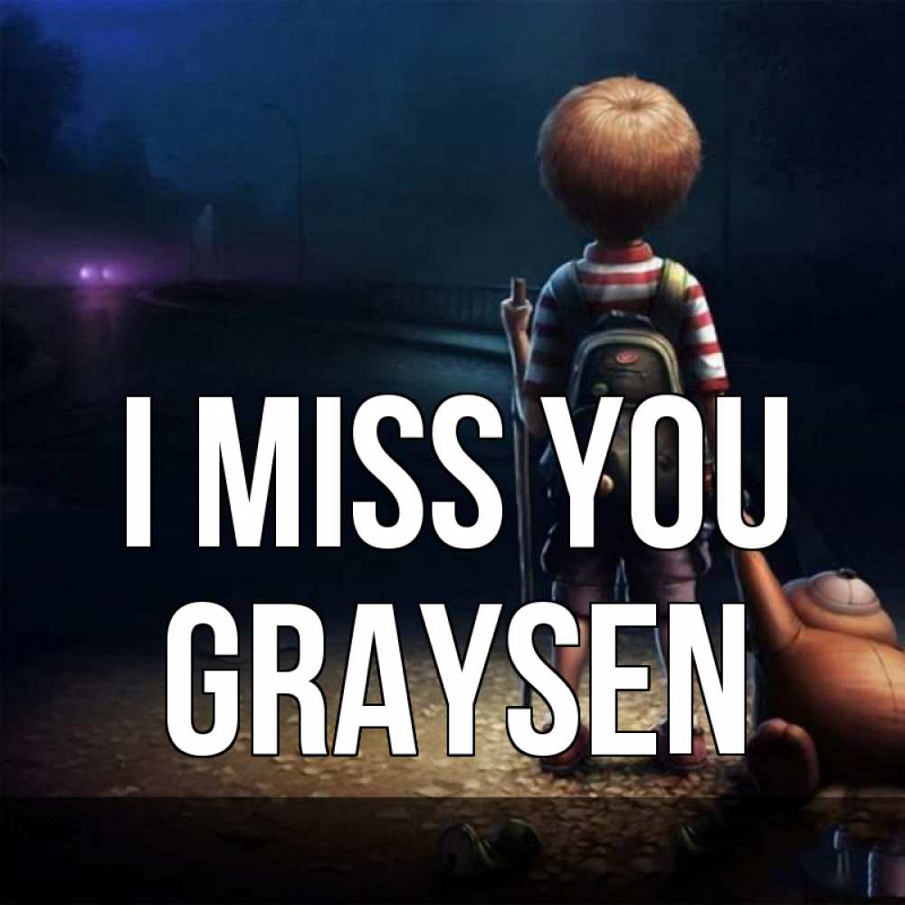 Greetings card с именем, Graysen I miss you скучно Greetings with text for free download 
