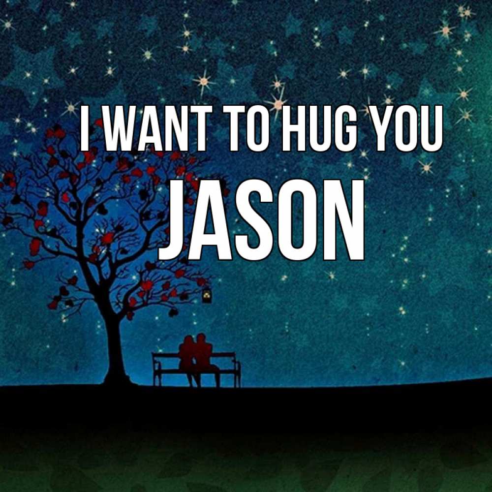 Greetings card с именем, Jason I want to hug you много звезд Greetings with text for free download 