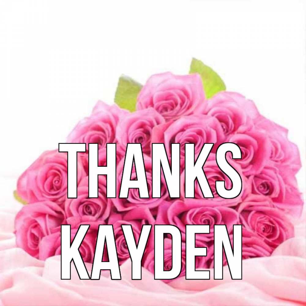Greetings card с именем, Kayden Thanks розовые розы с подписью Greetings with text for free download 