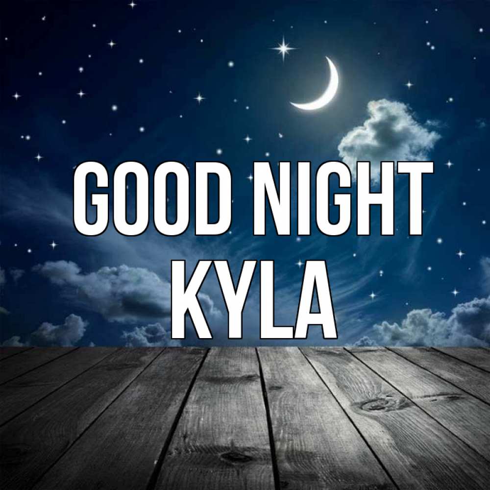 Greetings card с именем, Kyla Good night месяц и звезда Greetings with text for free download 