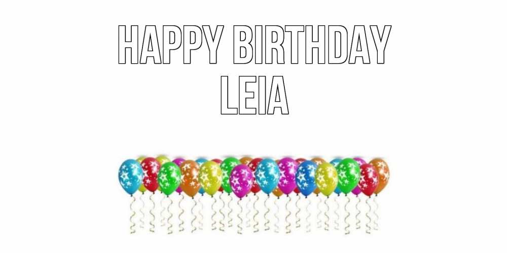 Greetings card с именем, Leia Happy Birthday Воздушные шары, звезды Greetings with text for free download 