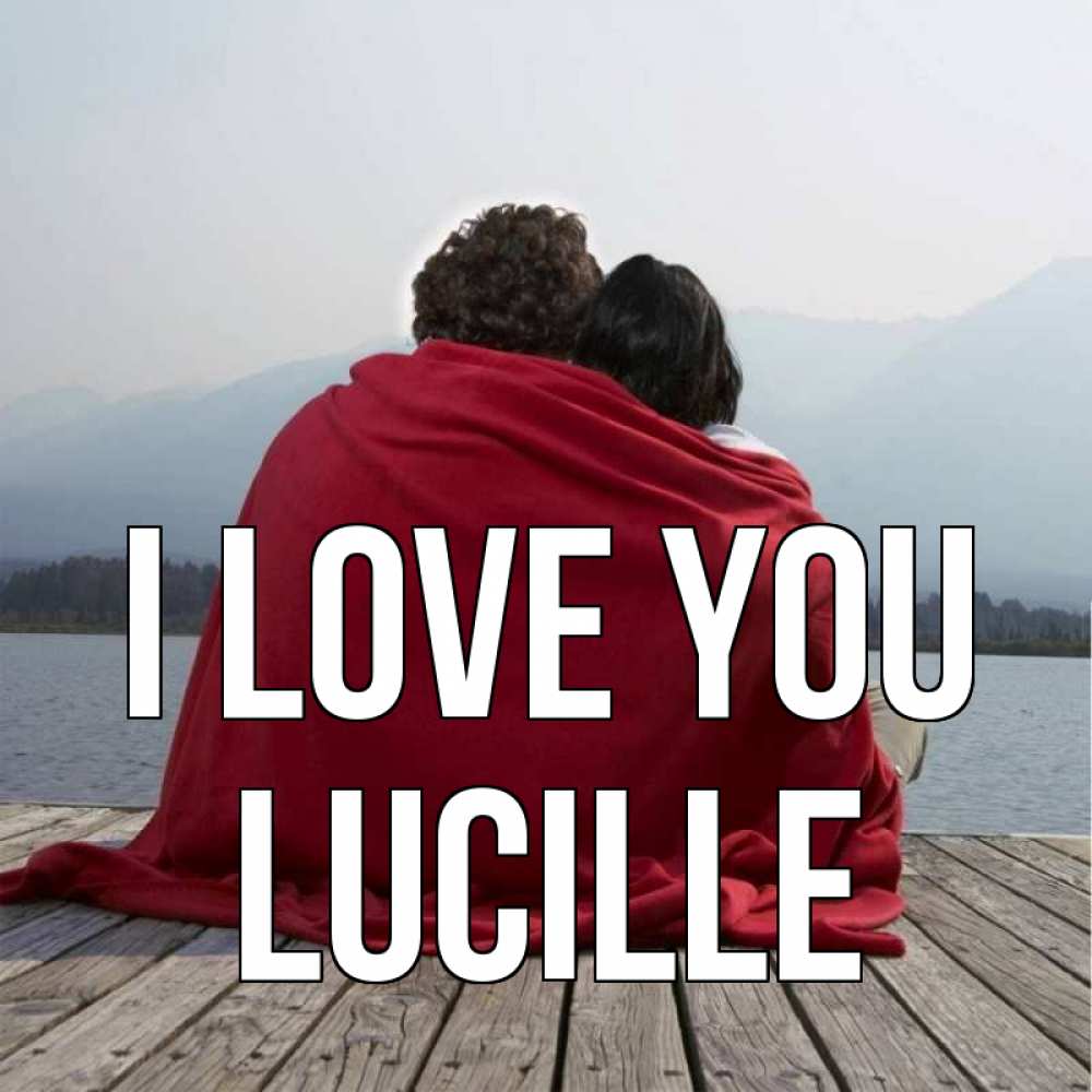 Greetings card с именем, Lucille I love you плед Greetings with text for free download 