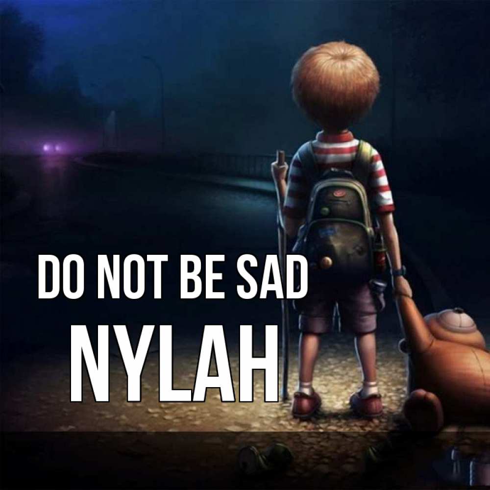 Greetings card с именем, Nylah Do not be sad мишка рюкзак ребенок Greetings with text for free download 