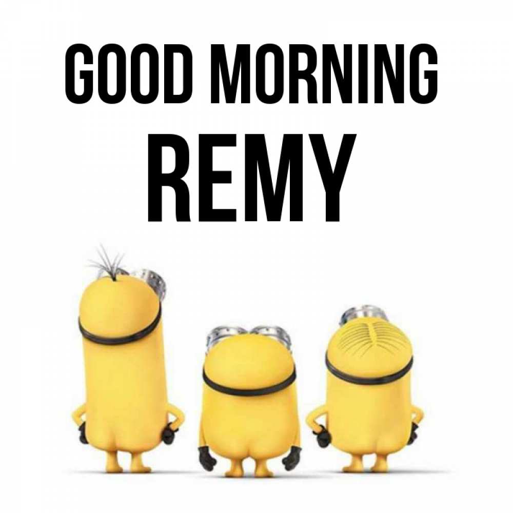 Greetings card с именем, Remy Good morning подписать открытку онлайн бесплатно Greetings with text for free download 