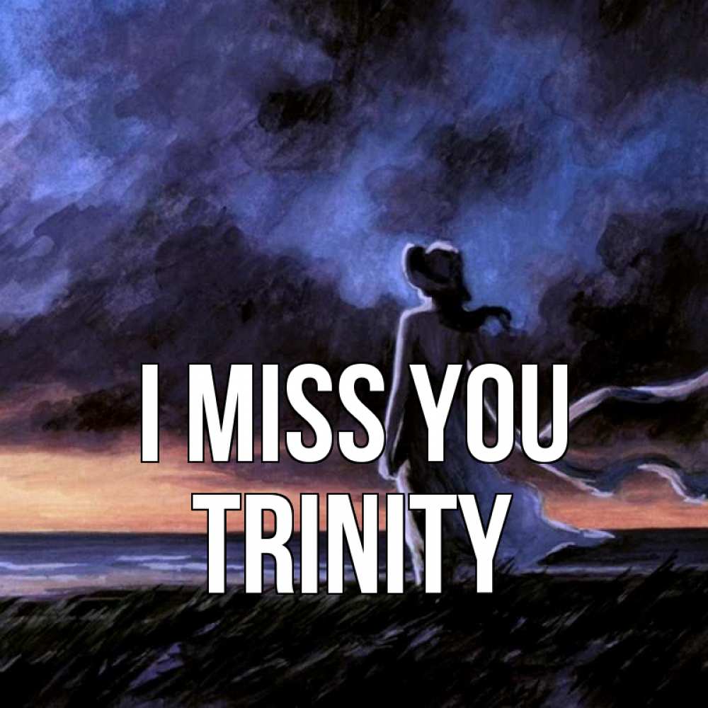 Greetings card с именем, Trinity I miss you тут 2 Greetings with text for free download 
