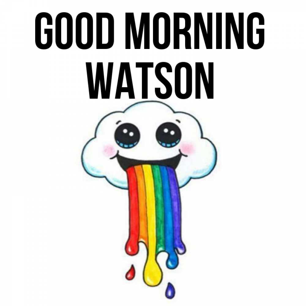 Greetings card с именем, Watson Good morning утречко Greetings with text for free download 