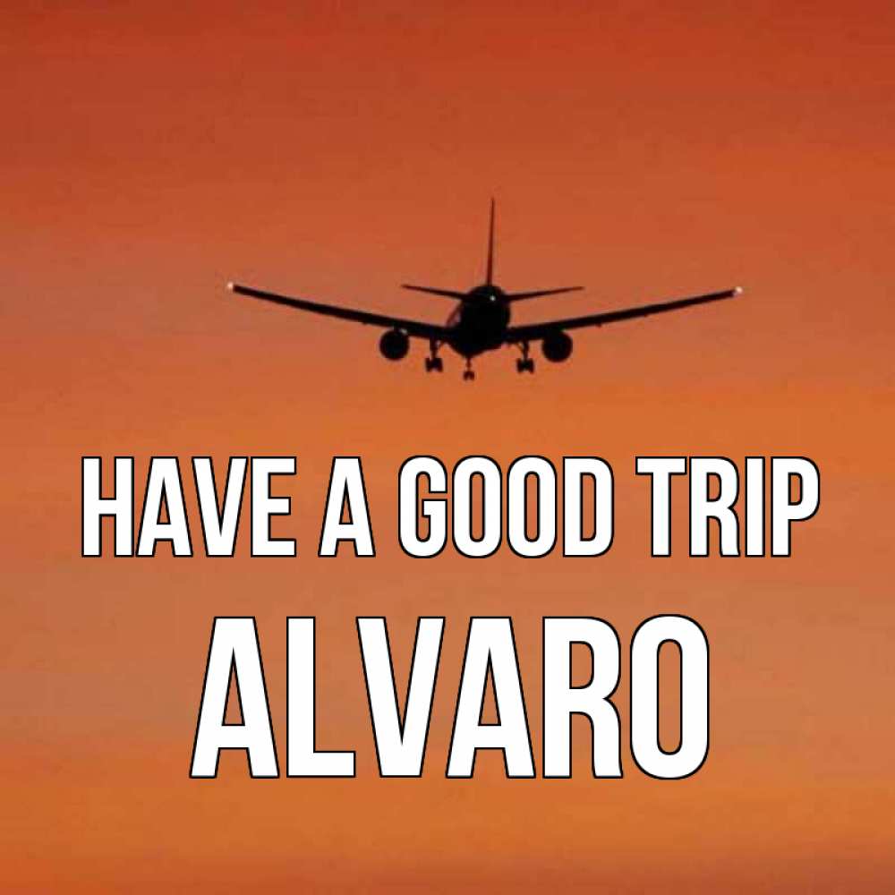 Greetings card с именем, Alvaro Have a good trip силуэт самолета Greetings with text for free download 