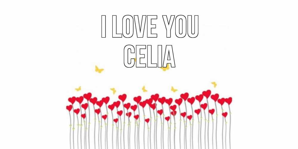 Greetings card с именем, Celia I love you бабочки,сердечки Greetings with text for free download 