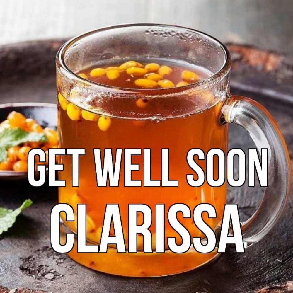 Greetings card с именем, Clarissa Get well soon лекарство от простуды Greetings with text for free download 