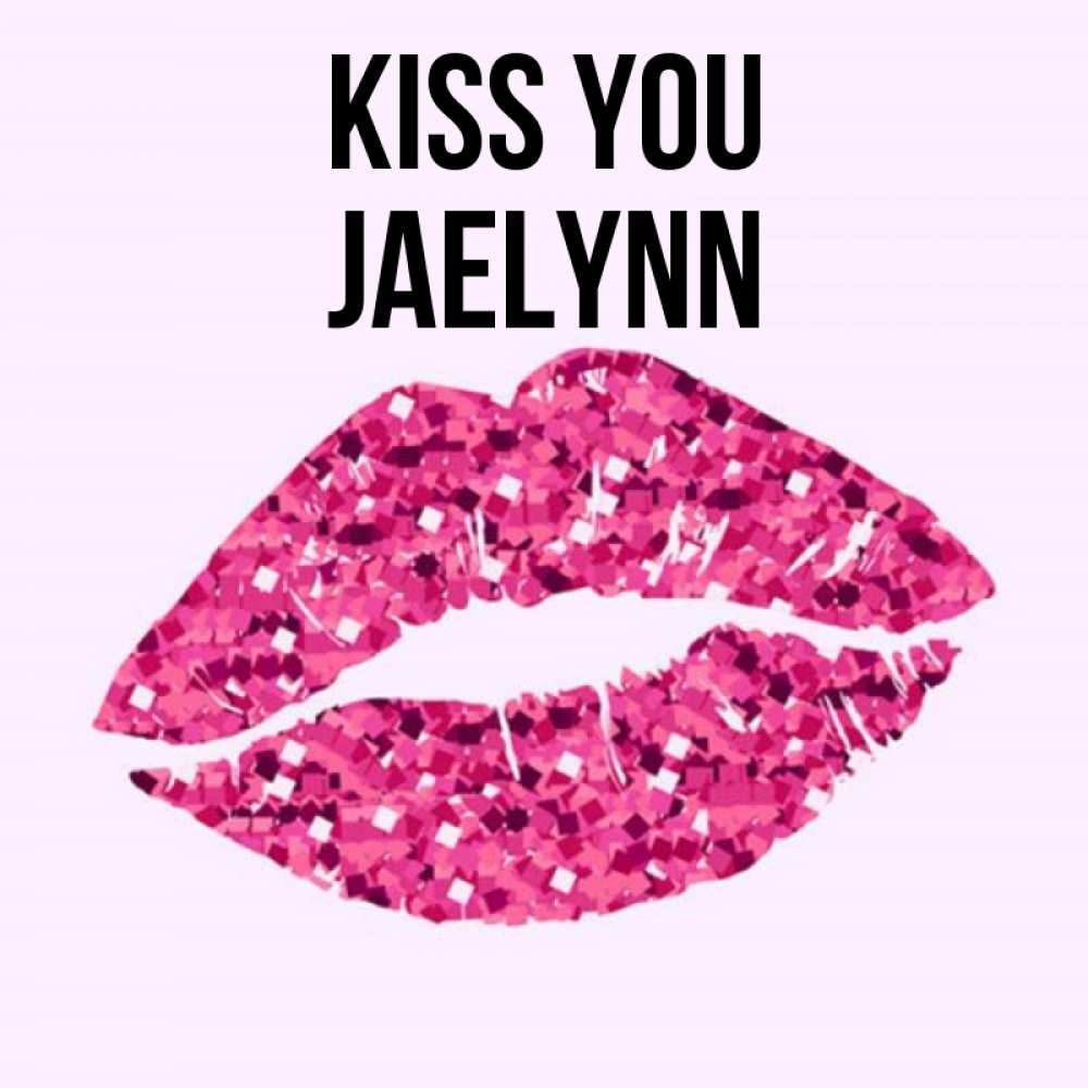 Greetings card с именем, Jaelynn Kiss you открытка с женскими губами и поцелуем для парня Greetings with text for free download 