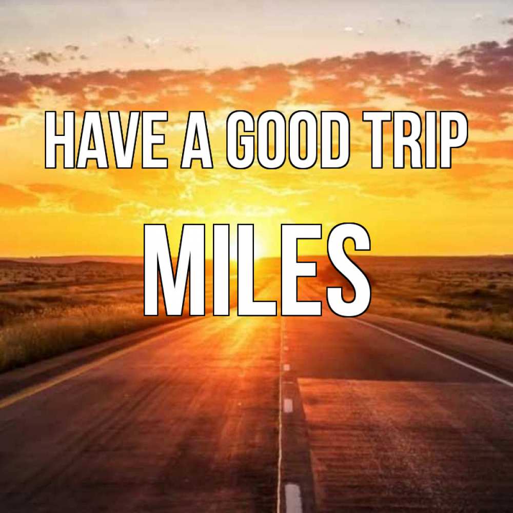 Greetings card с именем, Miles Have a good trip солнечный свет, закат Greetings with text for free download 