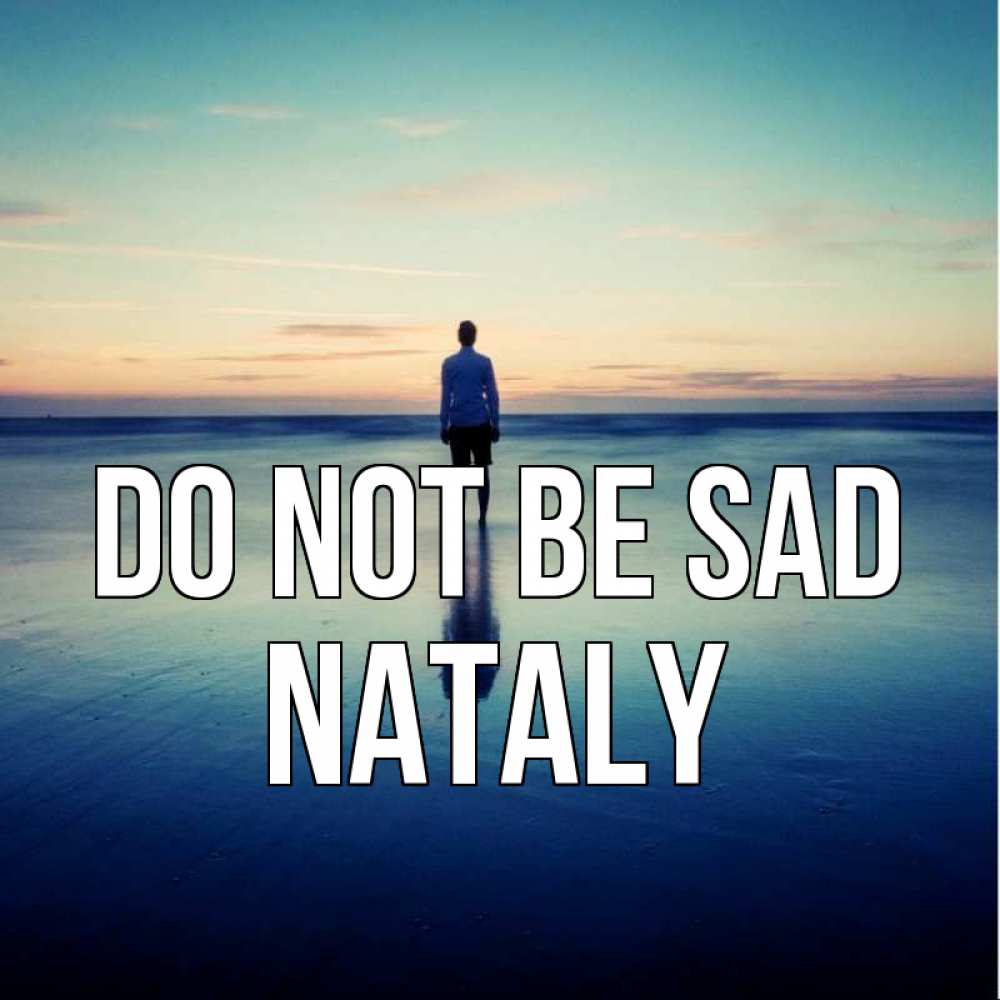 Greetings card с именем, Nataly Do not be sad небо и гладь льда Greetings with text for free download 