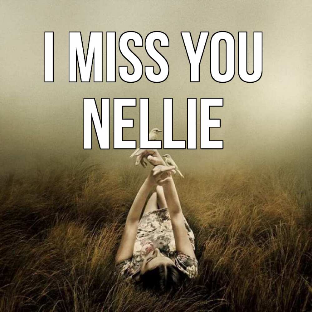 Greetings card с именем, Nellie I miss you девушка с голубями Greetings with text for free download 