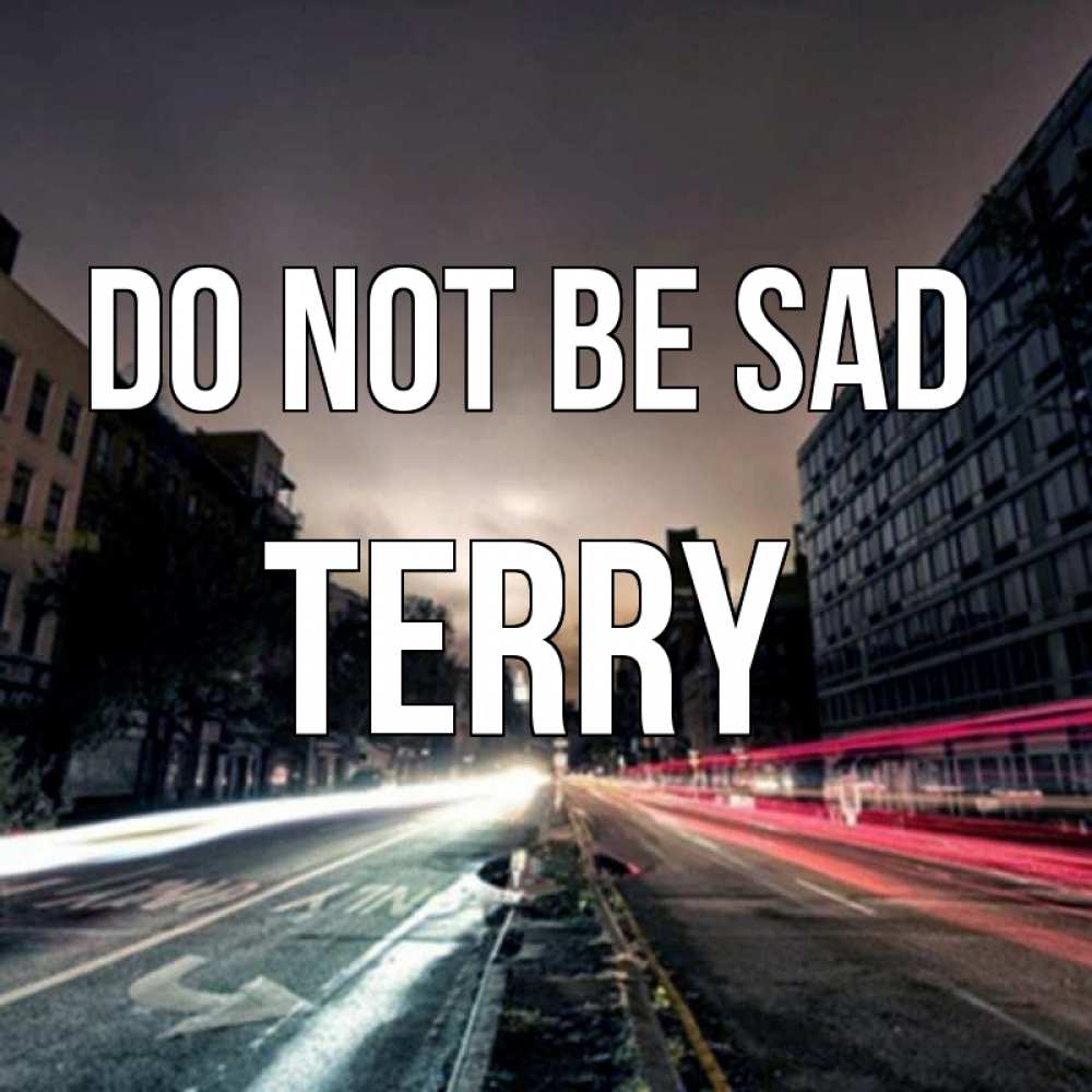 Greetings card с именем, Terry Do not be sad съемка ночью Greetings with text for free download 