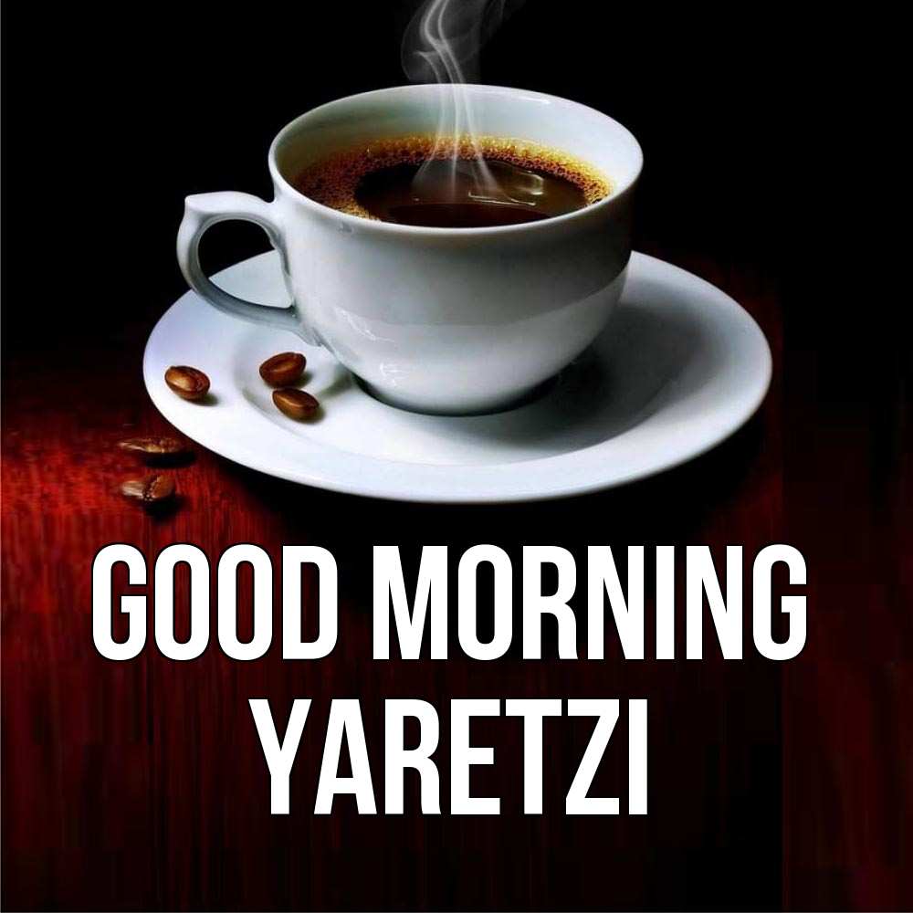 Greetings card с именем, Yaretzi Good morning белая посуда Greetings with text for free download 