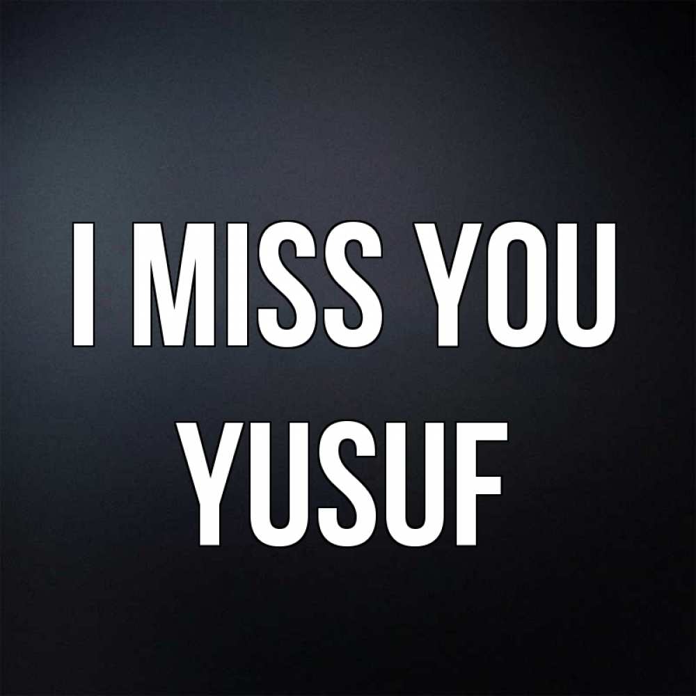 Greetings card с именем, Yusuf I miss you с подписью Greetings with text for free download 