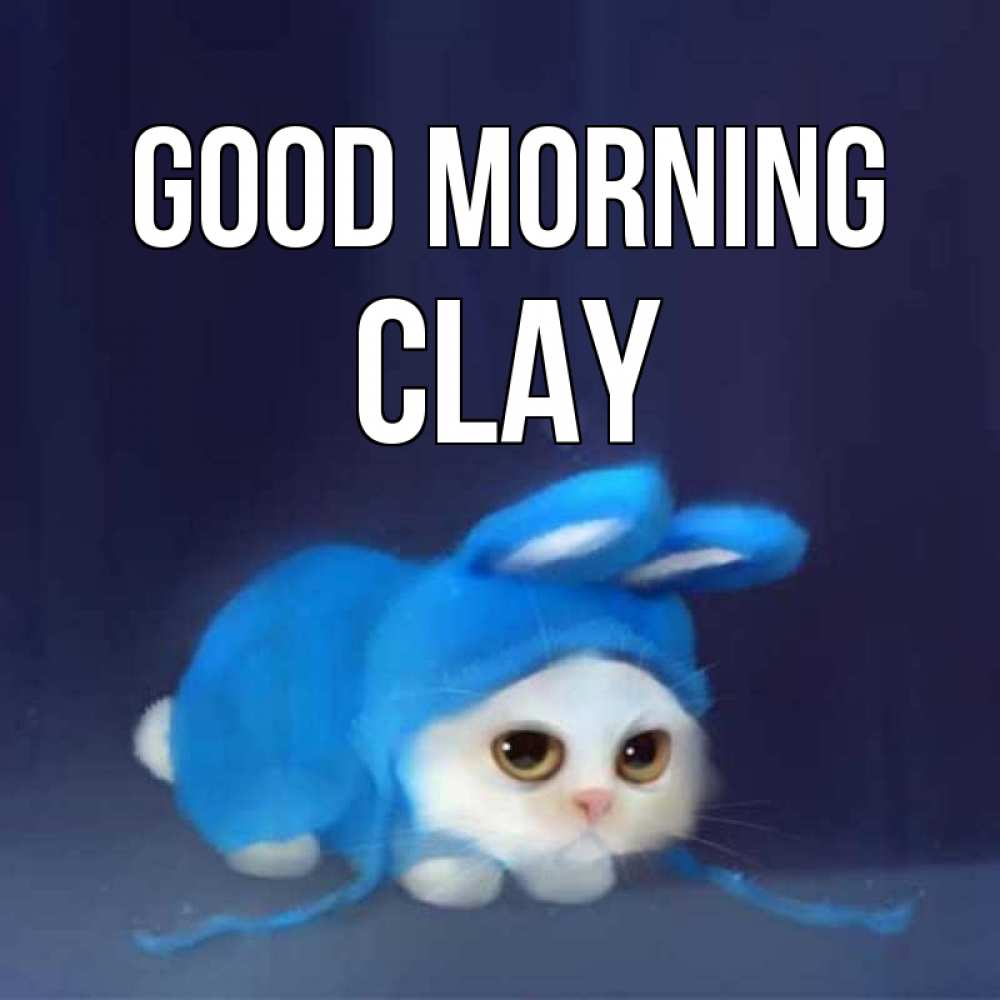 Greetings card с именем, Clay Good morning открытки красивые скачать бесплатно Greetings with text for free download 