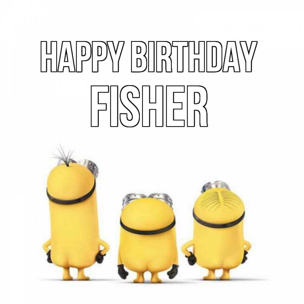 Greetings card с именем, Fisher Happy Birthday миньоны Greetings with text for free download 