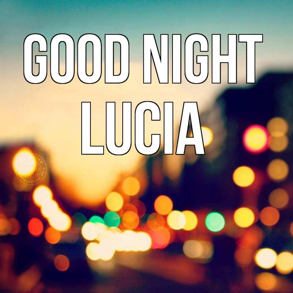 Greetings card с именем, Lucia Good night город Greetings with text for free download 