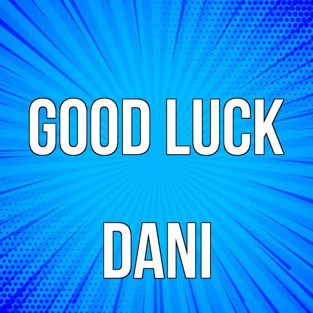 Greetings card с именем, Dani Good luck на удачу Greetings with text for free download 