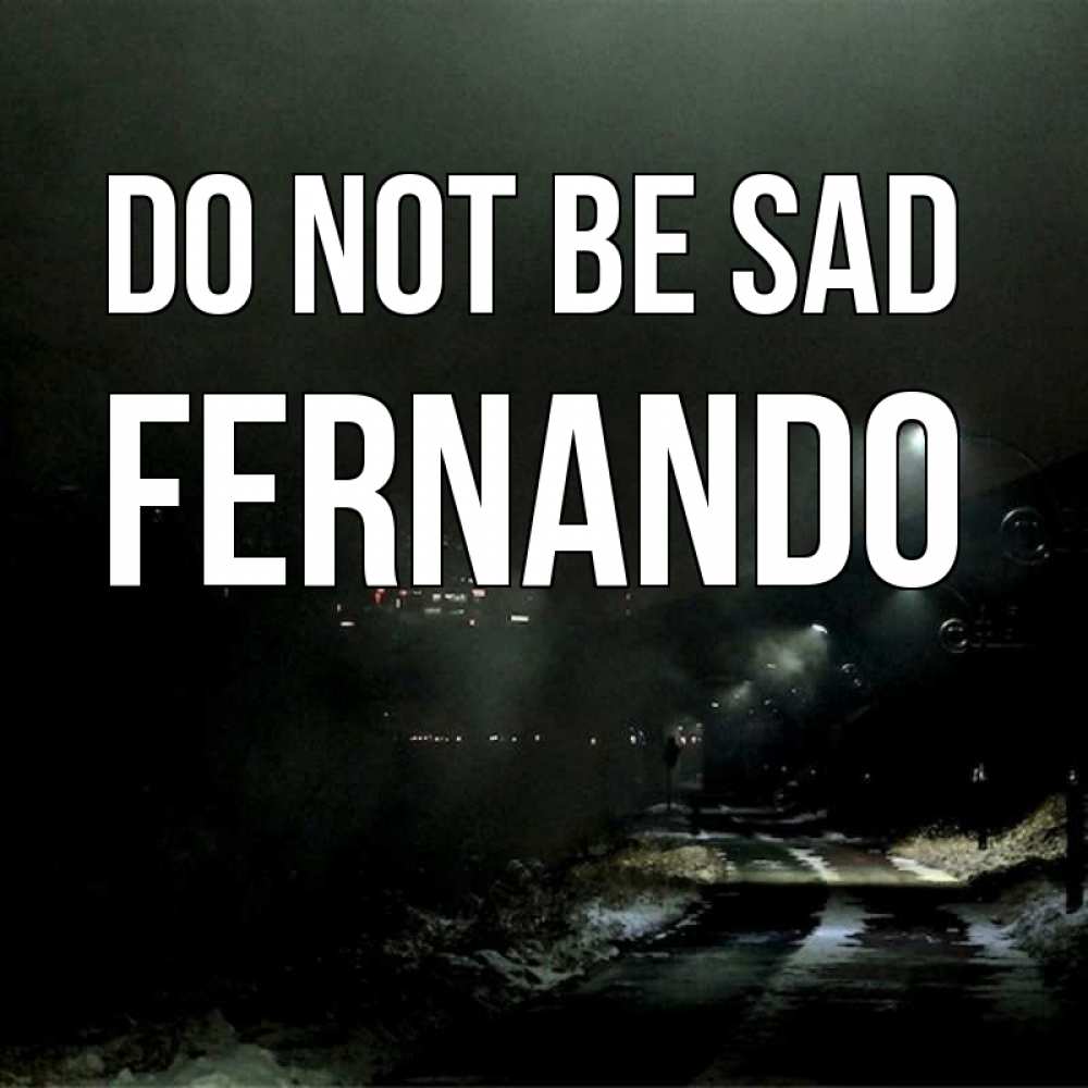 Greetings card с именем, Fernando Do not be sad фонари Greetings with text for free download 