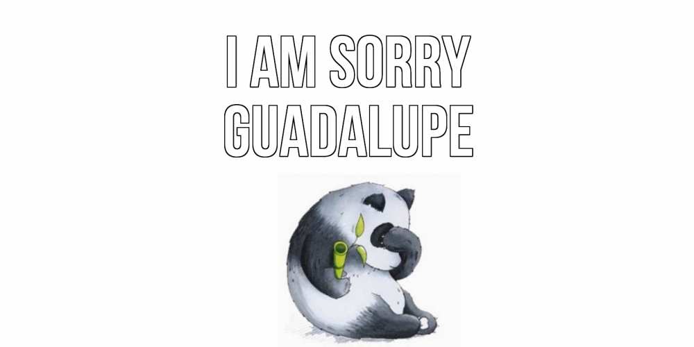 Greetings card с именем, Guadalupe I am sorry прости меня с пандой и держи бамбук Greetings with text for free download 