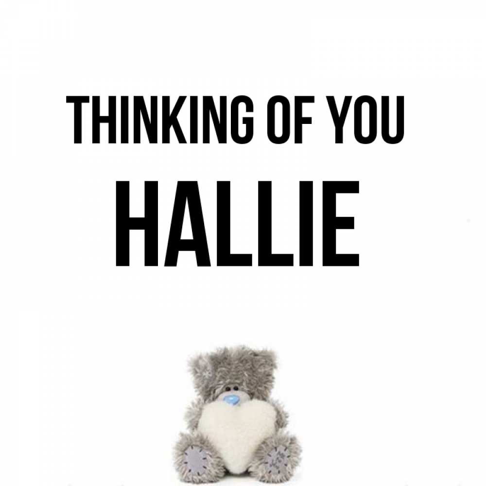 Greetings card с именем, Hallie Thinking of you тедди с сердечком для любимой Greetings with text for free download 