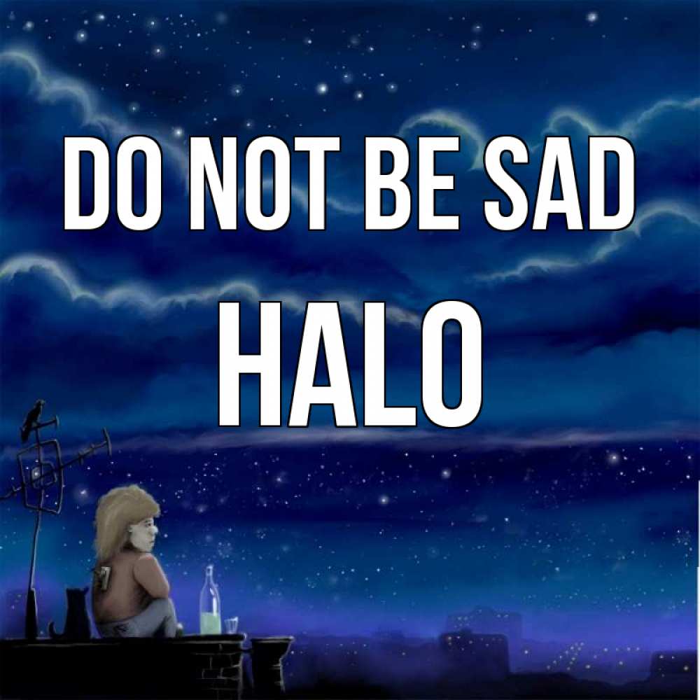 Greetings card с именем, Halo Do not be sad город с крыши Greetings with text for free download 