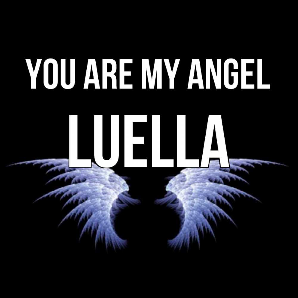 Greetings card с именем, Luella You are my angel ангельские крылья на черном фоне Greetings with text for free download 