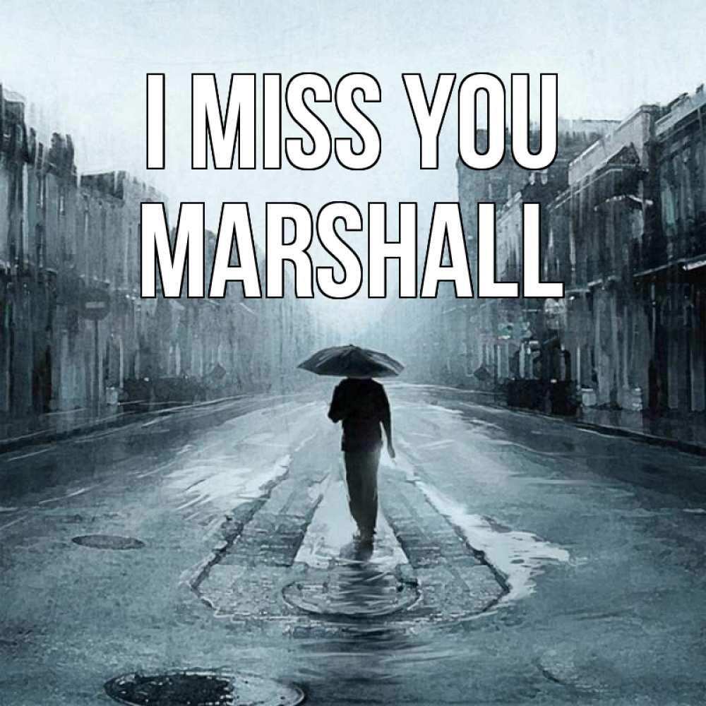 Greetings card с именем, Marshall I miss you мне плохо без тебя Greetings with text for free download 