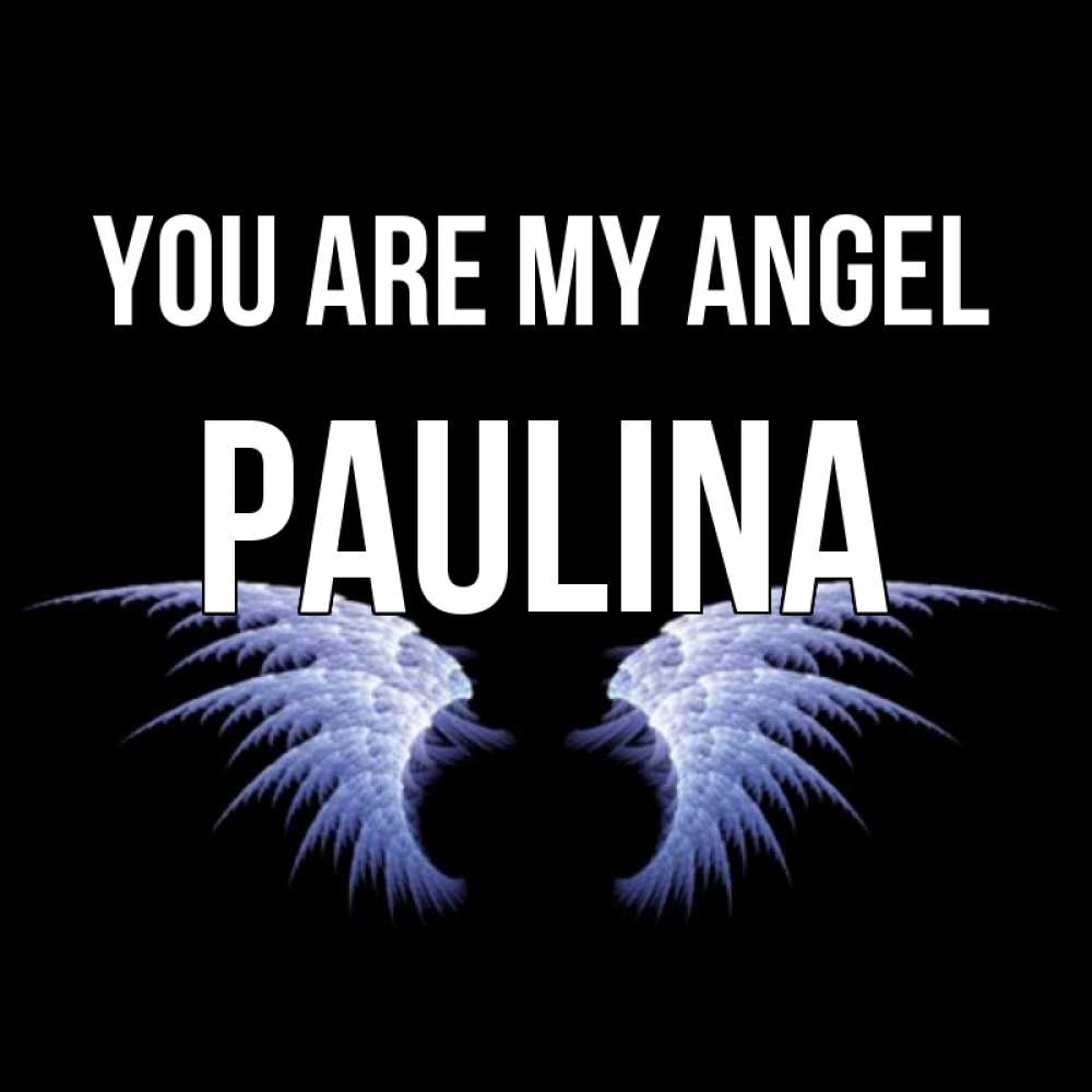 Greetings card с именем, Paulina You are my angel ангельские крылья на черном фоне Greetings with text for free download 