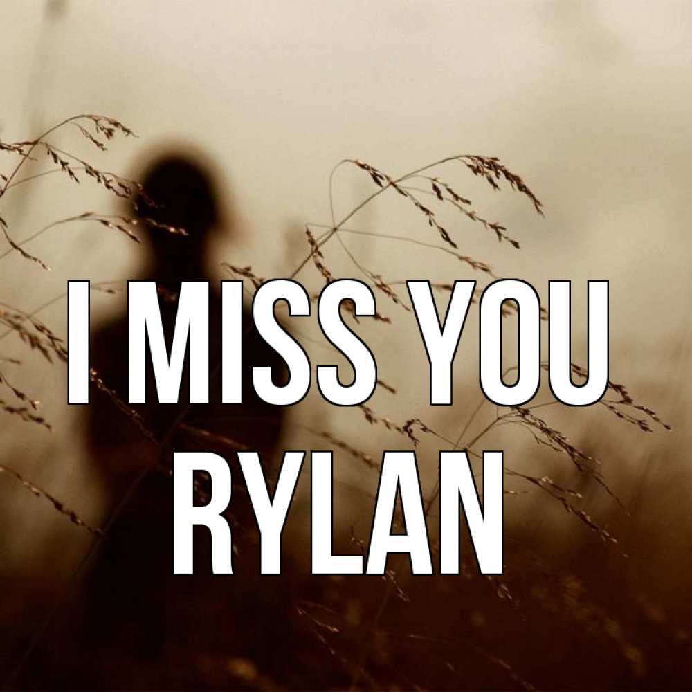 Greetings card с именем, Rylan I miss you силуэт девушки Greetings with text for free download 