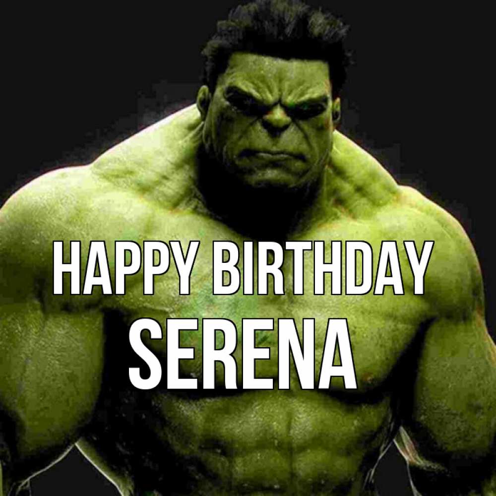Greetings card с именем, Serena Happy Birthday зеленый супергерой марвел Greetings with text for free download 