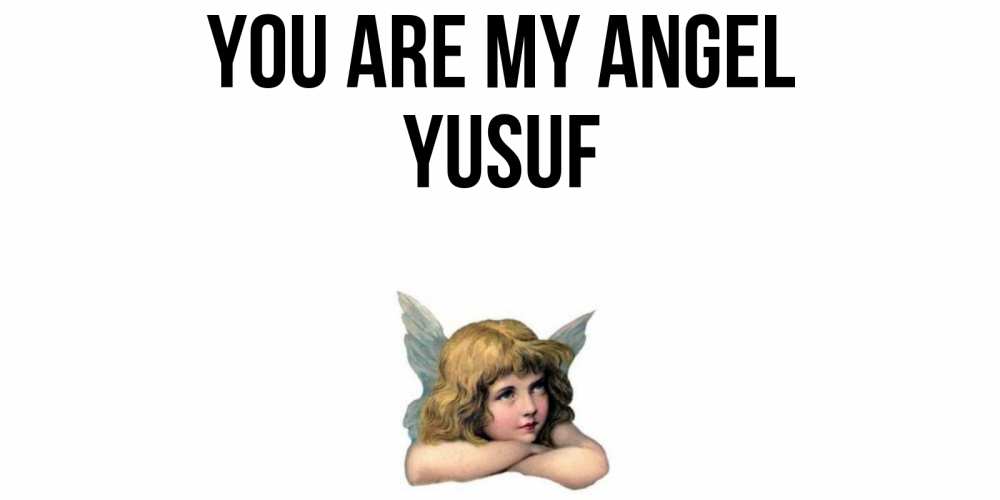 Greetings card с именем, Yusuf You are my angel ангел Greetings with text for free download 