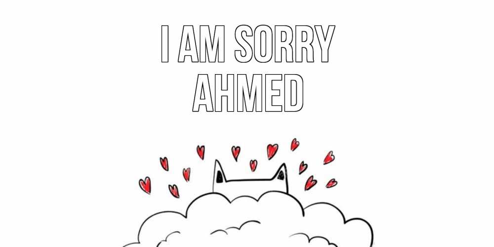 Greetings card с именем, Ahmed I am sorry прости меня Greetings with text for free download 