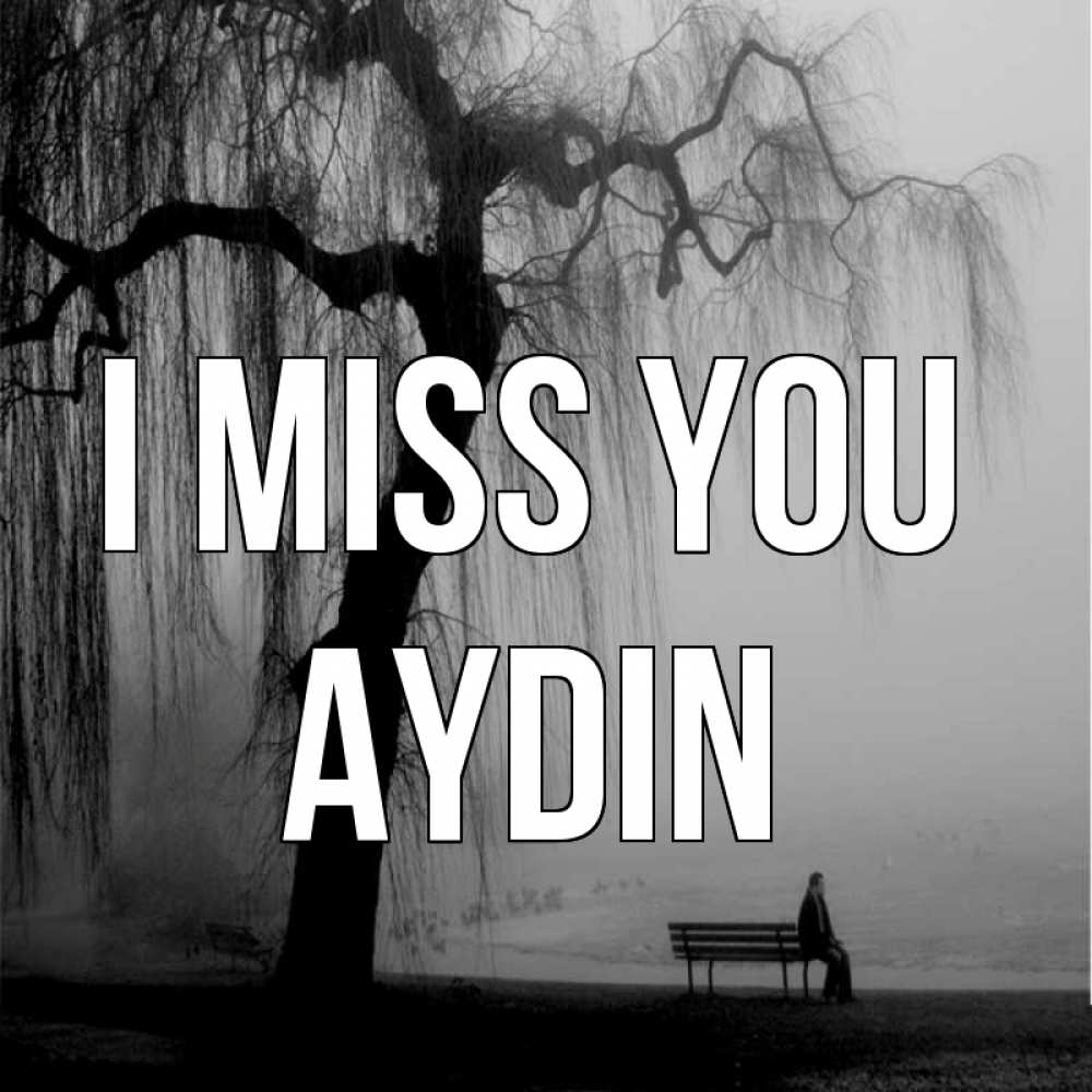 Greetings card с именем, Aydin I miss you лавочка под деревом я жду тебя Greetings with text for free download 