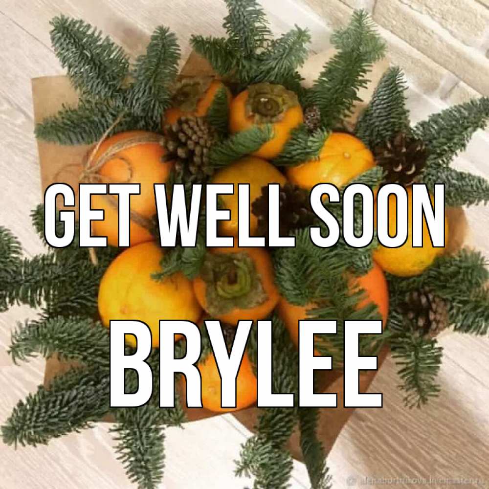 Greetings card с именем, Brylee Get well soon апельсины и хурьма Greetings with text for free download 