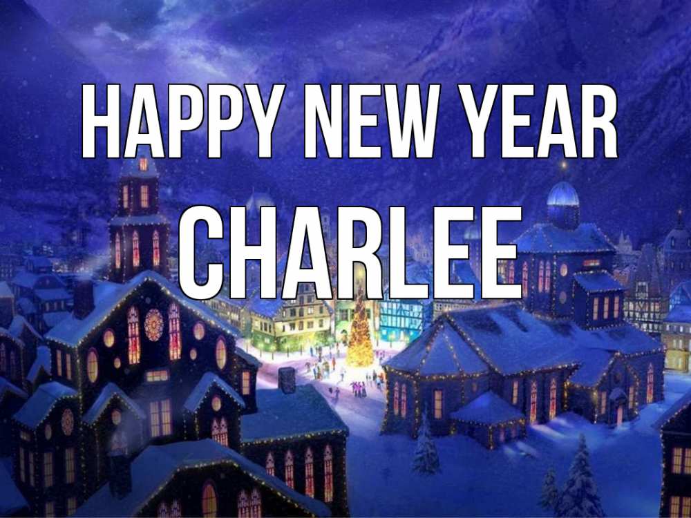 Greetings card с именем, Charlee Happy New Year новый год Greetings with text for free download 
