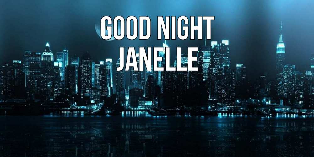 Greetings card с именем, Janelle Good night городской пейзаж Greetings with text for free download 