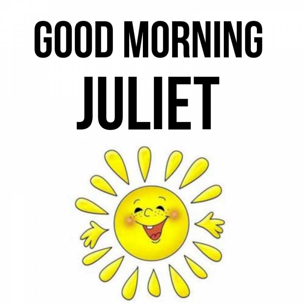 Greetings card с именем, Juliet Good morning улыбка Greetings with text for free download 